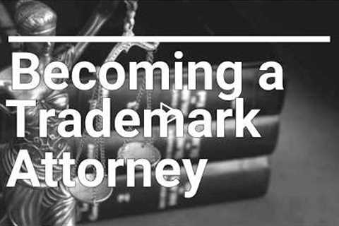 How do you become a Trademark Attorney?