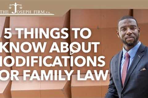 5 Things to Know About Modification for Family Law