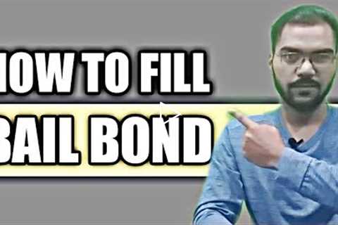 HOW TO FILL BAIL BOND.