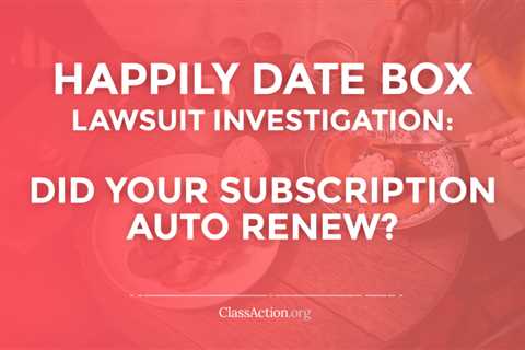 Happily Date Box Lawsuit | Cancel Subscription