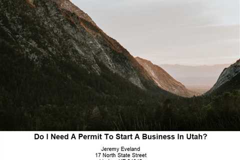 Do I Need A Permit To Start A Business In Utah?