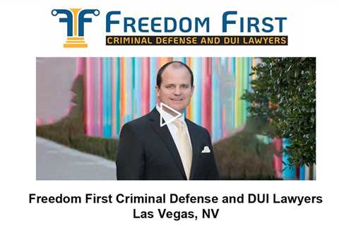 Freedom First Criminal Defense and DUI Lawyers Las Vegas, NV