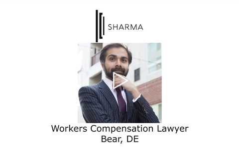 Workers Compensation Lawyer Bear, DE -  The Sharma Law Firm