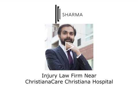 Injury Law Firm Near ChristianaCare Christiana Hospital - The Sharma Law Firm