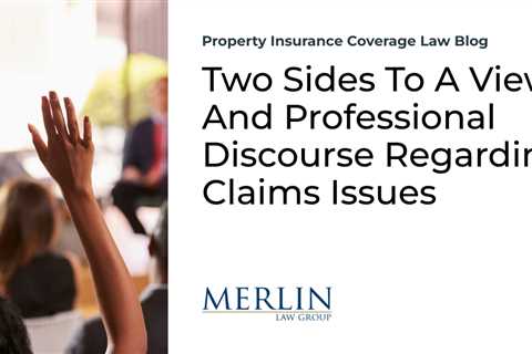 Two Sides To A View And Professional Discourse Regarding Claims Issues