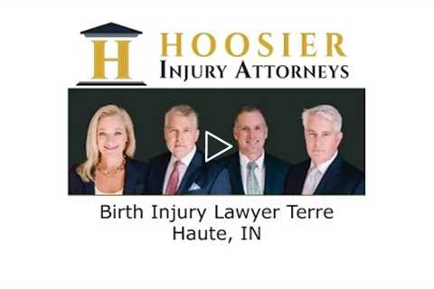 Birth Injury Lawyer Terre Haute, IN - Hoosier Injury Attorneys