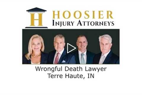 Wrongful Death Lawyer Terre Haute, IN - Hoosier Injury Attorneys