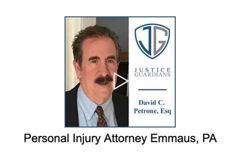 Personal Injury Attorney Emmaus, PA - Justice Guardians