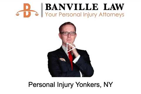 Personal Injury Yonkers, NY - Banville Law