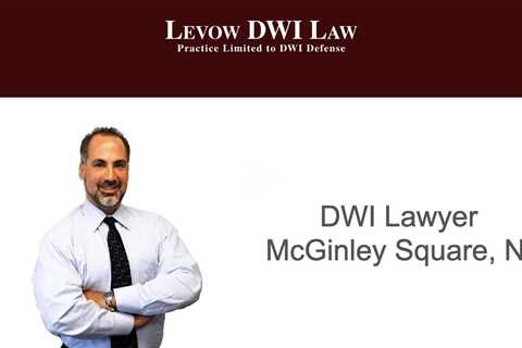 DWI Lawyer McGinley Square, NJ - Levow DWI Law P.C.