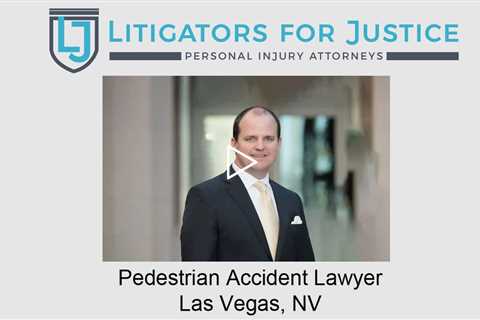 Pedestrian Accident Lawyer Las Vegas, NV - Litigators for Justice Personal Injury Attorneys