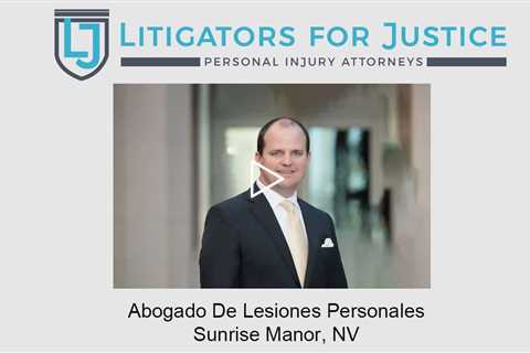 Abogado De Lesiones Personales Sunrise Manor, NV - Litigators for Justice Personal Injury Attorneys