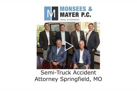 Semi Truck Accident Attorney Springfield, MO - Monsees & Mayer