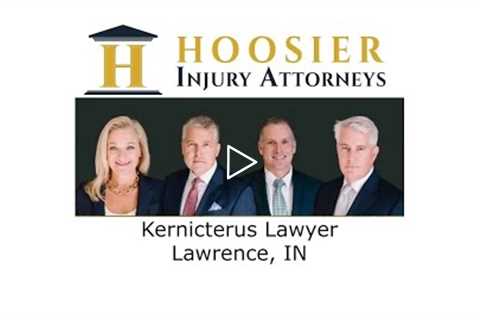 Kernicterus Lawyer Lawrence IN - Hoosier Injury Attorneys