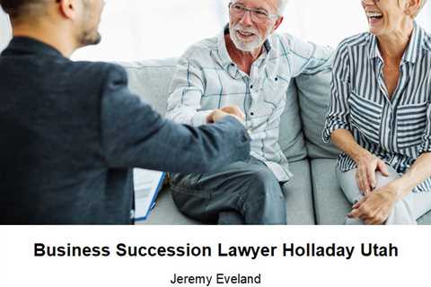 Business Succession Lawyer Holladay Utah