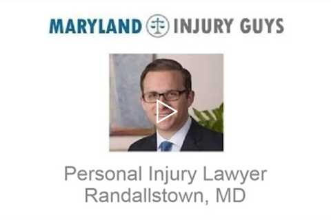 Personal Injury Lawyer Randallstown, MD   Maryland Injury Guys