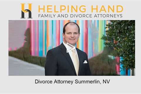 Divorce Attorney Summerlin, NV - Helping Hand Family &amp; Divorce Attorneys