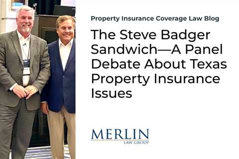 The Steve Badger Sandwich—A Panel Debate About Texas Property Insurance Issues