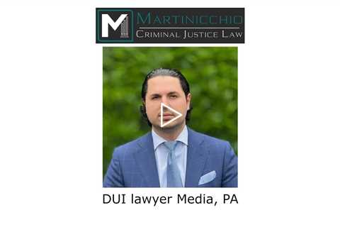 DUI lawyer Media, PA - Martinicchio Criminal Defense Group