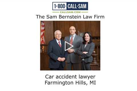 Car accident lawyer Farmington Hills, MI - The Sam Bernstein Law Firm