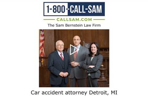 Car accident attorney Detroit, MI - The Sam Bernstein Law Firm