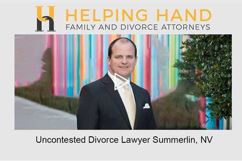 Uncontested divorce lawyer Summerlin, NV - Helping Hand Family &amp; Divorce Attorneys