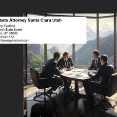 Probate Attorney Santa Clara Utah
