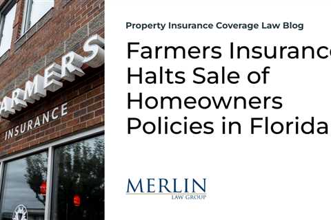 Farmers Insurance Halts Sale of Homeowners Policies in Florida