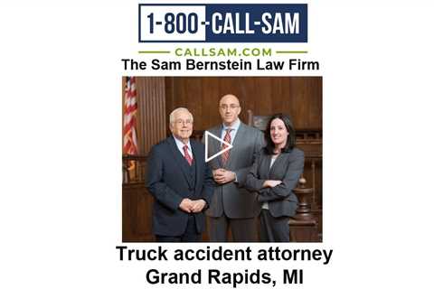 Truck accident attorney Grand Rapids, MI - The Sam Bernstein Law Firm