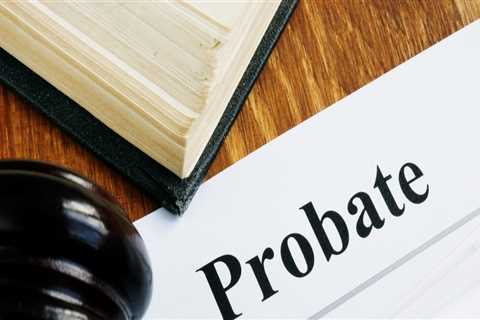 Navigating the Probate Process: How to Make it Easier