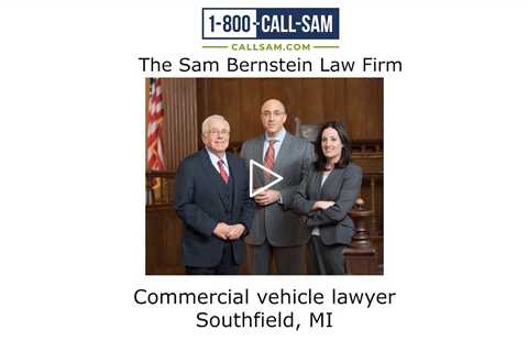 Commercial vehicle lawyer Southfield, MI - The Sam Bernstein Law Firm