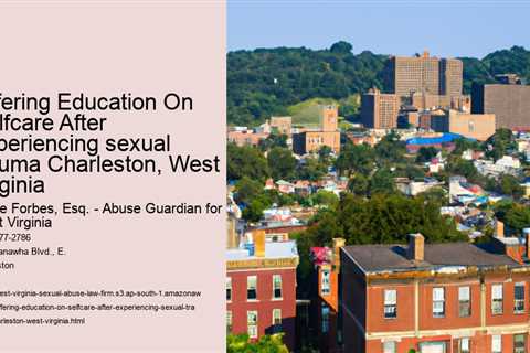 Offering Education On Selfcare After experiencing sexual trauma Charleston, West Virginia