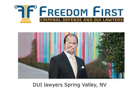 DUI lawyers Spring Valley, NV - Freedom First Criminal Defense and DUI Lawyers