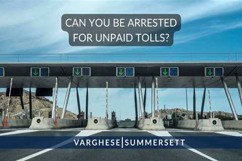 Can you get arrested for unpaid tolls?