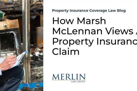 How Marsh McLennan Views A Property Insurance Claim