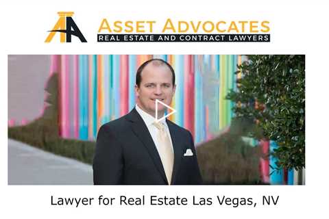 Lawyer for Real Estate Las Vegas, NV - Asset Advocates Real Estate and Contract Lawyers