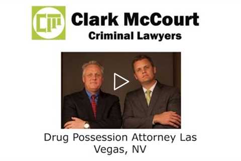 Drug Possession Attorney Las Vegas, NV - Clark McCourt Criminal Lawyers