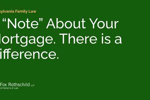 A “Note” About Your Mortgage. There is a Difference.