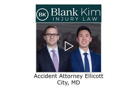 Accident Attorney Ellicott City, MD - Blank Kim Injury Law