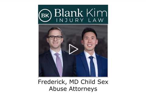 Frederick, MD Child Sex Abuse Attorneys - Blank Kim Injury Law
