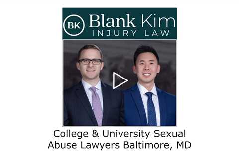 College & University Sexual Abuse Lawyers Baltimore, MD -  Blank Kim Injury Law