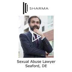 Sexual Abuse Lawyer Seaford, DE - The Sharma Law Firm