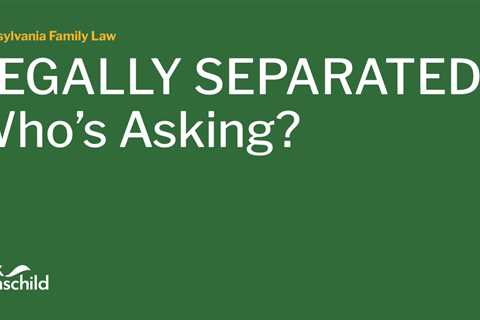 LEGALLY SEPARATED? Who’s Asking?