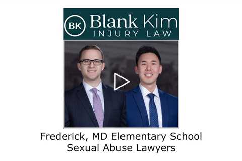 Frederick, MD Elementary School Sexual Abuse Lawyers - Blank Kim Injury Law