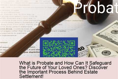 what-is-probate-and-how-can-it-safeguard-the-future-of-your-loved-ones-discover-the-important-proces..