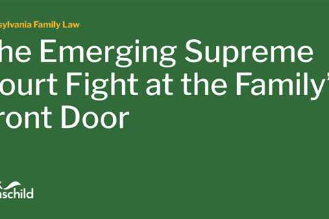 The Emerging Supreme Court Fight at the Family’s Front Door