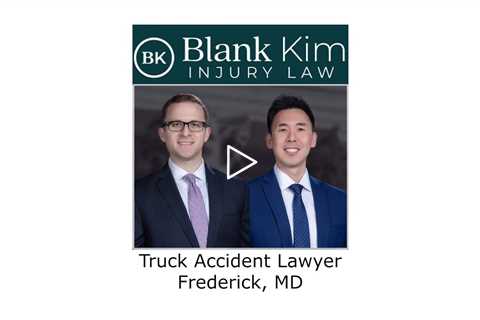 Truck Accident Lawyer Frederick, MD - Blank Kim Injury Law