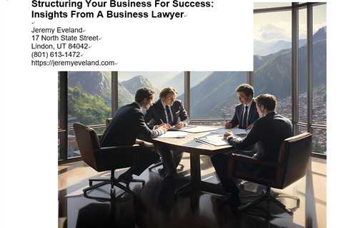 Structuring Your Business For Success: Insights From A Business Lawyer