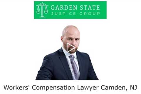 Workers' Compensation Lawyer Camden, NJ - Garden State Justice Group