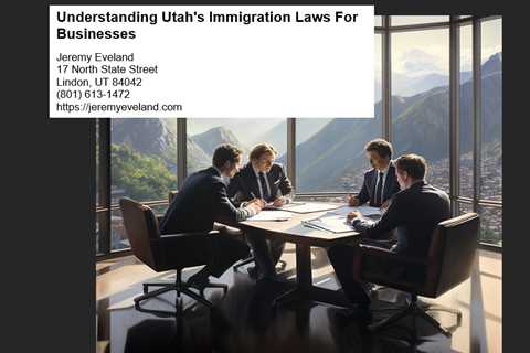 Understanding Utah’s Immigration Laws For Businesses